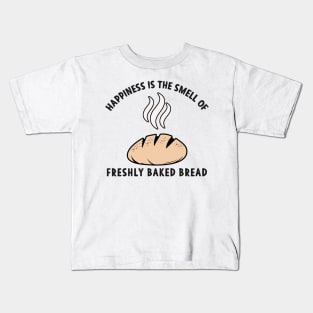 Happiness is the Smell of freshly baked Bread Kids T-Shirt